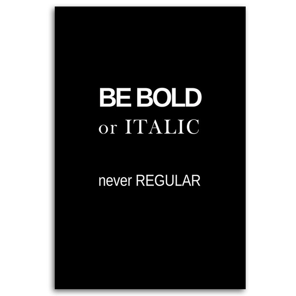 Be bold or italic, never regular Quote